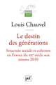 Le destin des générations : structure sociale et cohortes en France du XXe siècle aux années 2010