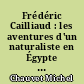 Frédéric Cailliaud : les aventures d'un naturaliste en Égypte et au Soudan : 1815-1822