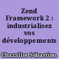 Zend Framework 2 : industrialisez vos développements PHP