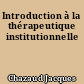 Introduction à la thérapeutique institutionnelle