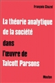 La Théorie analytique de la société dans l'œuvre de Talcott Parsons