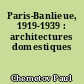 Paris-Banlieue, 1919-1939 : architectures domestiques