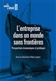 L'entreprise dans un monde sans frontières : perspectives économiques et juridiques : [actes du colloque organisé au Collège de France les 12 et 13 juin 2014
