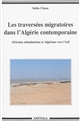 Les traversées migratoires dans l'Algérie contemporaine : Africains subsahariens et Algériens vers l'exil