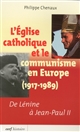 L'Eglise catholique et le communisme en Europe, 1917-1989 : de Lénine à Jean-Paul II