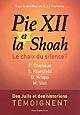 Pie XII et la Shoah : le choix du silence ?