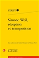 Simone Weil, réception et transposition : [actes du colloque organisé du 1er au 8 août 2017 à Cerisy-la-Salle]