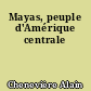 Mayas, peuple d'Amérique centrale