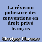 La révision judiciaire des conventions en droit privé français