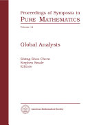 Global analysis : [1] : [proceedings of the Symposium in Pure Mathematics of the American Mathematical Society held at the University of California, Berkeley, California, July 1-26, 1968]