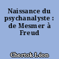 Naissance du psychanalyste : de Mesmer à Freud