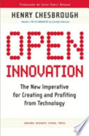 Open innovation : the new imperative for creating and profiting from technology