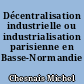 Décentralisation industrielle ou industrialisation parisienne en Basse-Normandie ?