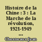Histoire de la Chine : 3 : La Marche de la révolution, 1921-1949 : de la fondation du Parti communiste à la libération