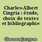 Charles-Albert Cingria : étude, choix de textes et bibliographie