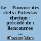 Le 	Pouvoir des clefs : Potestas clavium : précédé de : Rencontres avec Léon Chestov