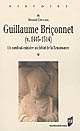 Guillaume Briçonnet (v. 1445-1514) : un cardinal-ministre au début de la Renaissance : marchand, financier, homme d'État et prince de l'Église