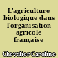 L'agriculture biologique dans l'organisation agricole française