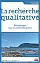 La recherche qualitative : témoignages dans les sciences de gestion