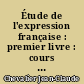 Étude de l'expression française : premier livre : cours élémentaire 1re année
