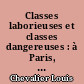 Classes laborieuses et classes dangereuses : à Paris, pendant la première moitié du xixe siècle