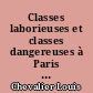 Classes laborieuses et classes dangereuses à Paris : pendant la première moitié du XIXe siècle...
