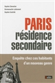 Paris résidence secondaire : enquête chez ces habitants d'un nouveau genre