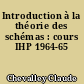 Introduction à la théorie des schémas : cours IHP 1964-65