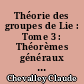 Théorie des groupes de Lie : Tome 3 : Théorèmes généraux sur les algèbres de Lie
