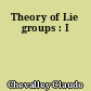 Theory of Lie groups : I