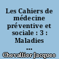 Les Cahiers de médecine préventive et sociale : 3 : Maladies sociales, nuisances, alcool, tabac