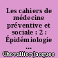 Les cahiers de médecine préventive et sociale : 2 : Épidémiologie générale, initiation à l'économie de la santé