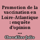 Promotion de la vaccination en Loire-Atlantique : enquête d'opinion auprès des médecins généralistes et mise en place d'une campagne de sensibilisation