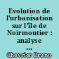 Evolution de l'urbanisation sur l'île de Noirmoutier : analyse de différentes méthodes : travail effectué pour la D.R.E. des Pays de la Loire dans le cadre du schéma de mise en valeur de la mer de la baie de Bourgneuf