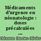 Médicaments d'urgence en néonatologie : doses précalculées selon le poids