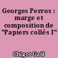 Georges Perros : marge et composition de "Papiers collés I"