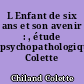 L Enfant de six ans et son avenir : , étude psychopathologique. Colette Chiland,..