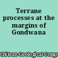 Terrane processes at the margins of Gondwana