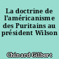La doctrine de l'américanisme des Puritains au président Wilson