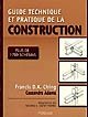 Guide technique et pratique de la construction