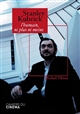 Stanley Kubrick : l'humain, ni plus ni moins