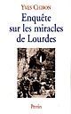 Enquête sur les miracles de Lourdes