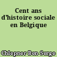 Cent ans d'histoire sociale en Belgique