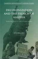 Decolonization and the French of Algeria : bringing the settler colony home