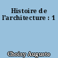 Histoire de l'architecture : 1