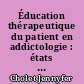 Éducation thérapeutique du patient en addictologie : états des lieux, freins et leviers à l'élaboration d'un programme au Centre Hospitalier Universitaire de Nantes
