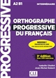 Orthographe progressive du français : A2-B1 : intermédiaire : avec 530 exercices