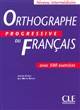 Orthographe progressive du français : niveau intermédiaire : avec 500 exercices