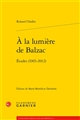 À la lumière de Balzac : études (1965-2012)