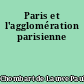 Paris et l'agglomération parisienne